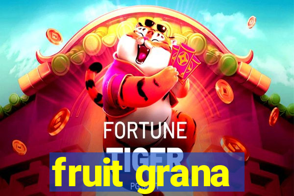 fruit grana